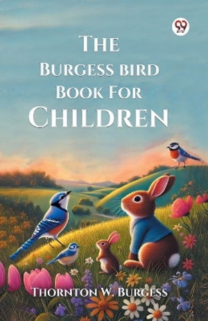 Cover for Thornton W Burgess · The Burgess Bird Book For Children (Edition1) (Paperback Book) (2025)