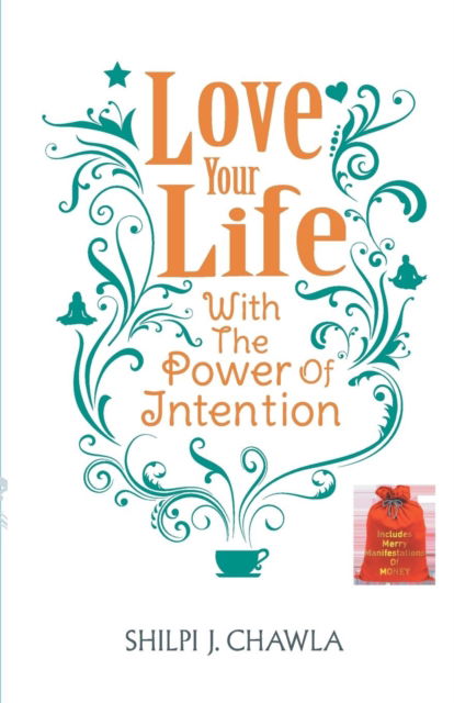 Love Your Life With the Power of Intention - Shilpi J. Chawla - Książki - Embassy Books - 9789385492570 - 2016