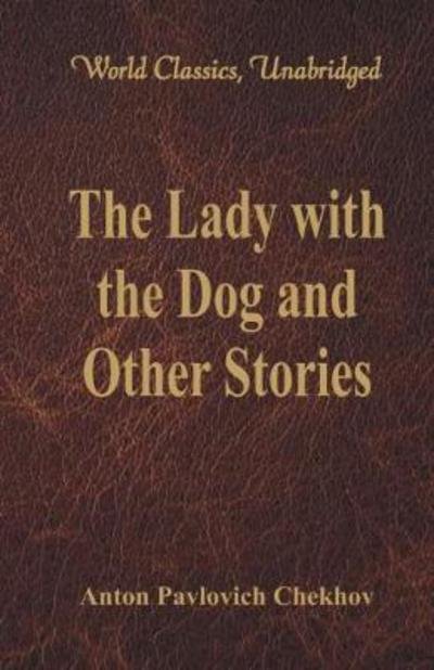 The Lady with the Dog and Other Stories - Anton Pavlovich Chekhov - Books - Alpha Editions - 9789386101570 - August 4, 2017