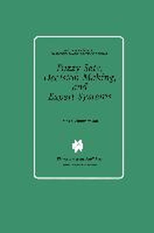 Cover for Hans-Jurgen Zimmermann · Fuzzy Sets, Decision Making, and Expert Systems - International Series in Management Science Operations Research (Paperback Book) [Softcover reprint of the original 1st ed. 1987 edition] (2011)