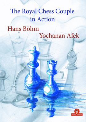 The Royal Chess Couple in Action - Hans Bohm - Livros - Thinkers Publishing - 9789492510570 - 22 de outubro de 2019