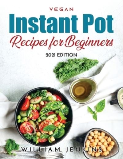 Cover for William Jenkins · Vegan Instant Pot Recipes for Beginners (Paperback Book) (2021)