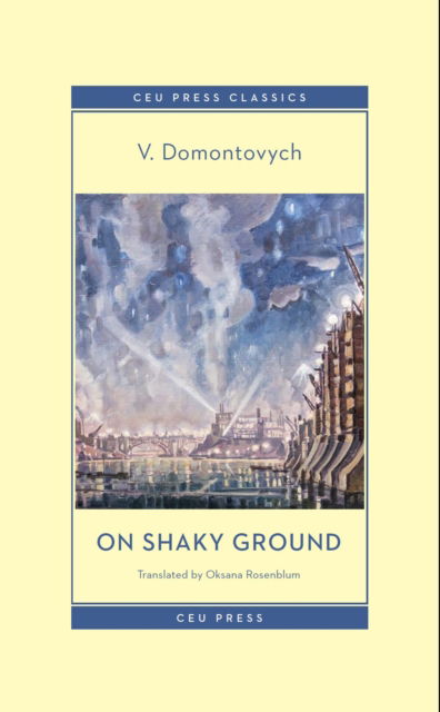 On Shaky Ground - CEU Press Classics - V. Domontovych - Books - Central European University Press - 9789633867570 - August 31, 2024