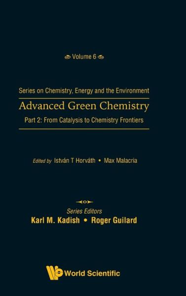 Cover for Istvan T Horvath · Advanced Green Chemistry - Part 2: From Catalysis To Chemistry Frontiers - Series On Chemistry, Energy And The Environment (Hardcover Book) (2020)