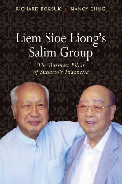 Cover for Richard Borsuk · Liem Sioe Liong’s Salim Group: The Business Pillar of Suharto’s Indonesia (Paperback Book) (2014)