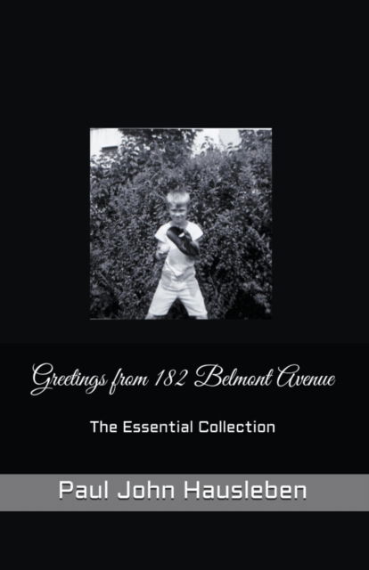 Cover for Paul John Hausleben · Greetings from 182 Belmont Avenue The Essential Collection (Paperback Book) (2020)