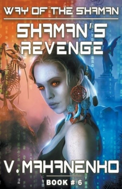 Cover for Vasily Mahanenko · Shaman's Revenge (The Way of the Shaman: Book #6) LitRPG Series - Way of the Shaman (Paperback Book) (2018)