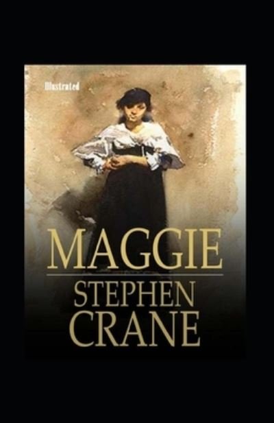 Cover for Stephen Crane · Maggie, a Girl of the Streets Illustrated (Paperback Book) (2021)