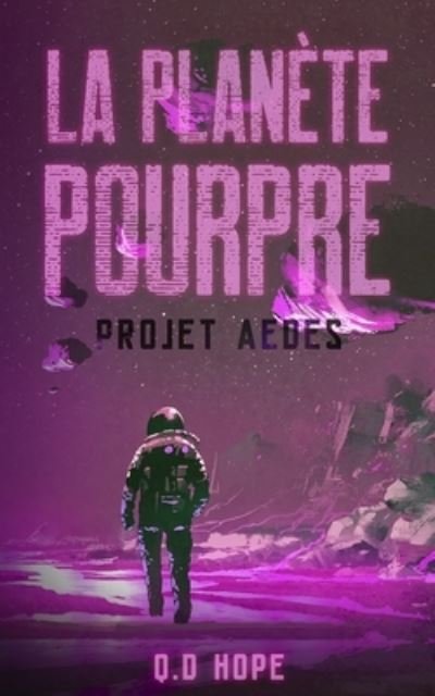 La Planete Pourpre - Projet Aedes - Q D Hope - Livros - Independently Published - 9798479575570 - 30 de setembro de 2021