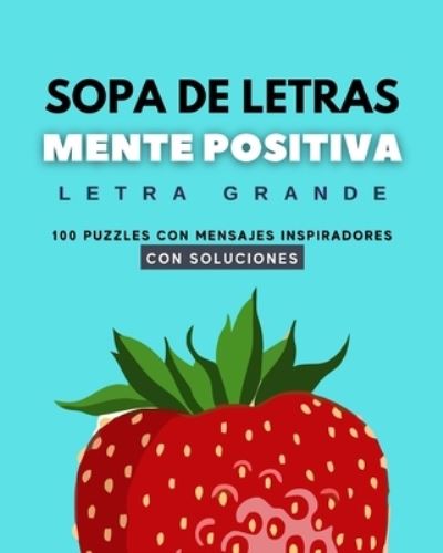 Cover for Lara Pink · Sopa de Letras Mente Positiva - Letra Grande: 100 Puzzles Con Mensajes Inspiradores - Con Soluciones - Sopas de Letras Inspiradoras (Paperback Book) (2021)