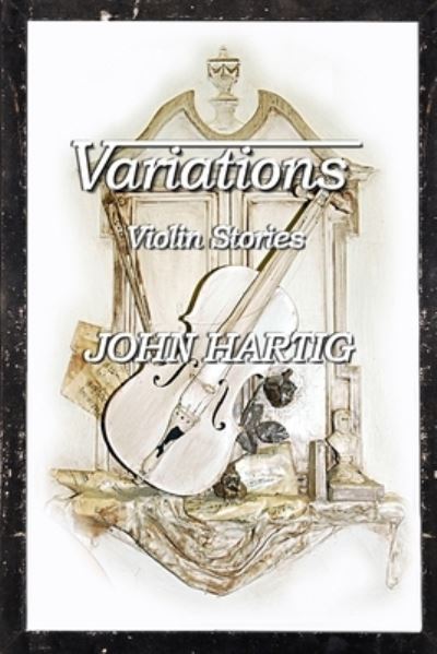 Cover for John Hartig · Variations: John's Violin Stories (Pocketbok) (2021)