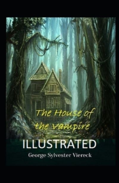 Cover for George Sylvester Viereck · The House of the Vampire Illustrated (Paperback Book) (2021)