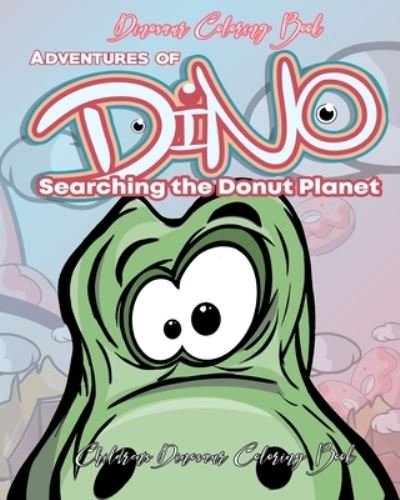 Cover for Edfrabel Coloring Books · Dinosaur Coloring Book Adventures of Dino Searching the Donut Planet (Paperback Bog) (2020)