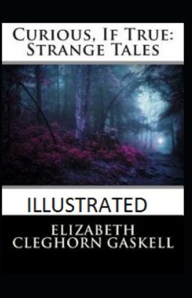 Curious If True Strange Tales illustrated - Elizabeth Gaskell - Bøger - Independently Published - 9798591402570 - 6. januar 2021
