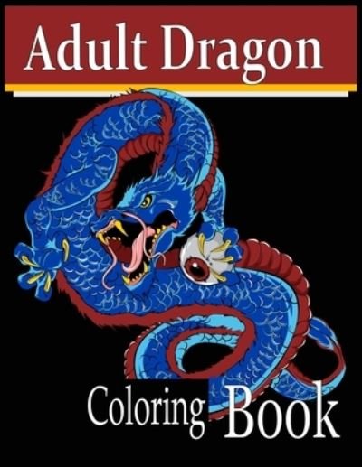 Cover for Nr Grate Press · Adult Dragon Coloring Book (Taschenbuch) (2021)