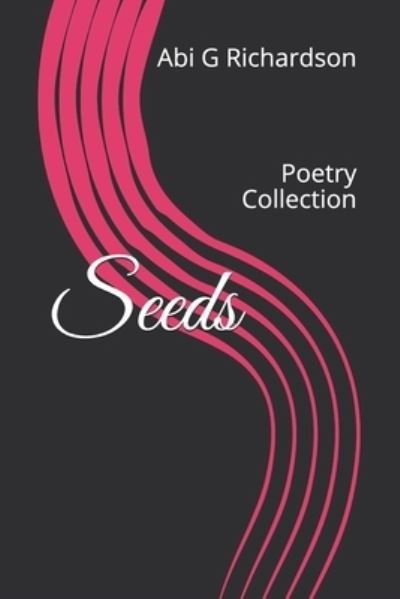 Cover for Abi G Richardson · Seeds: Poetry Collection (Taschenbuch) (2020)