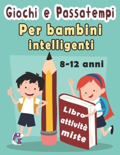 Cover for Bk Enigmistica Bambini · Giochi e Passatempi Per bambini intelligenti (Paperback Bog) (2020)