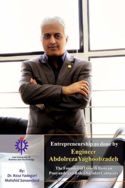 Cover for Mahshid Sanaeefard · Entrepreneurship as done by Engineer Abdolreza Yaghoobzadeh (Paperback Book) (2020)