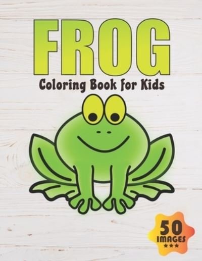 Cover for Neocute Press · Frog Coloring Book for Kids (Paperback Book) (2020)