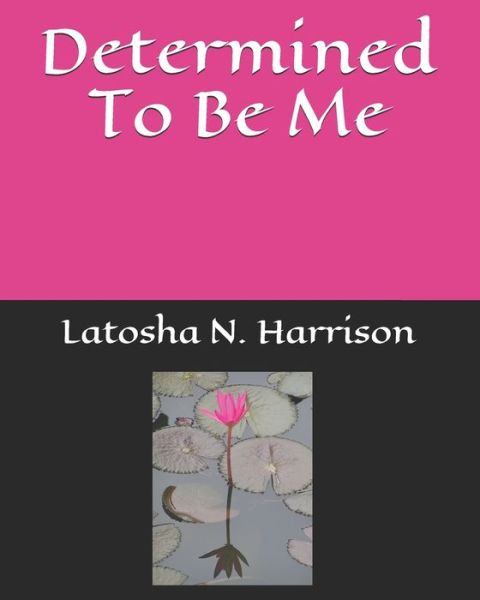 Cover for Latosha N Harrison · Determined To Be Me (Paperback Book) (2020)