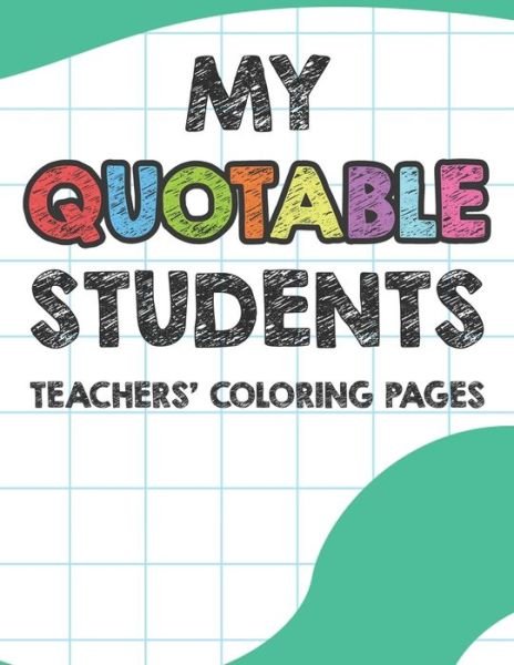 Cover for Sofi Ferguson · My Quotable Students Teachers' Coloring Pages (Taschenbuch) (2020)