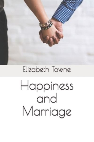 Cover for Elizabeth Towne · Happiness and Marriage (Paperback Book) (2021)