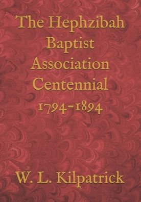 Cover for W L Kilpatrick D D · The Hephzibah Baptist Association Centennial 1794-1894 (Pocketbok) (2020)