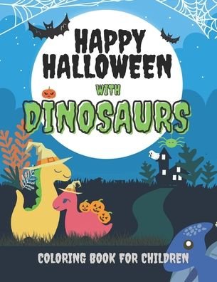Cover for Hall Ween Press · Happy Halloween with Dinosaurs Coloring Book For Children (Paperback Bog) (2020)
