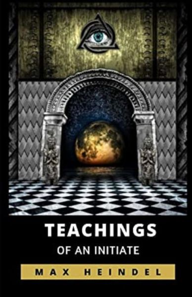 Teachings of an Initiate illustrated - Max Heindel - Książki - Independently Published - 9798727180570 - 24 marca 2021