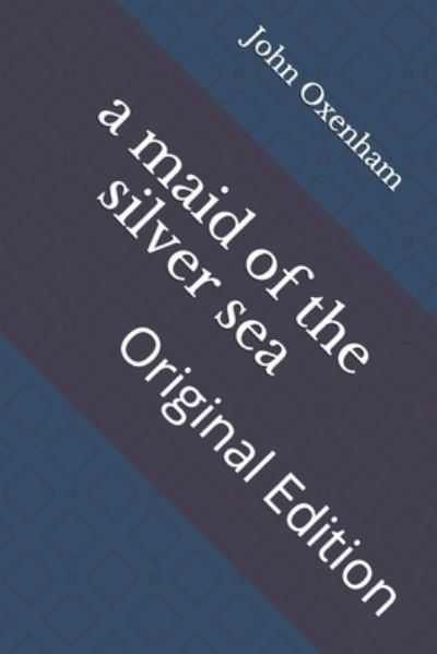 Cover for John Oxenham · A maid of the silver sea (Paperback Book) (2021)