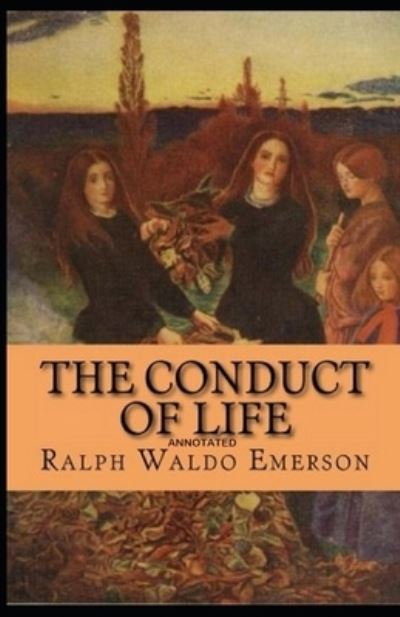 Cover for Ralph Waldo Emerson · The Conduct of Life Annotated (Paperback Book) (2021)