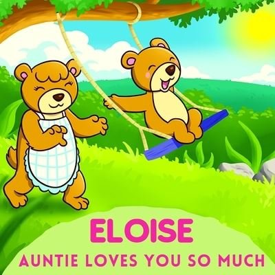 Cover for Sweetie Baby · Eloise Auntie Loves You So Much: Aunt &amp; Niece Personalized Gift Book to Cherish for Years to Come (Paperback Book) (2021)