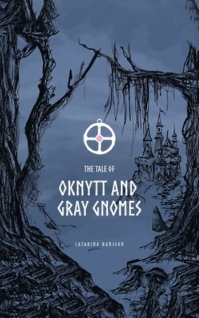 Tale of Oknytt and Gray Gnomes - Catarina Hansson - Livres - AuthorHouse - 9798823082570 - 10 mai 2023