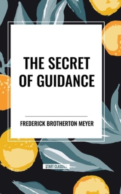 Cover for Frederick Brotherton Meyer · The Secret of Guidance (Hardcover Book) (2024)