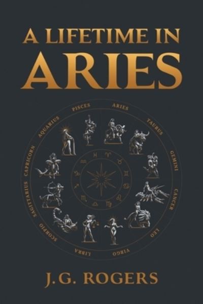 Cover for J G Rogers · A Lifetime in Aries (Paperback Book) (2022)