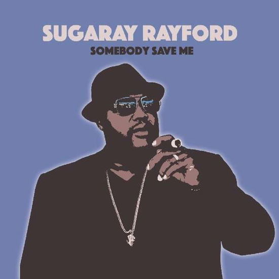 Sugaray Rayford · Somebody Save Me (CD) (2019)