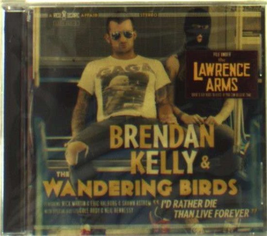 Cover for Kelly,brendan &amp; Wandering Birds · I'd Rather Die Than Live Forever (CD) (2013)