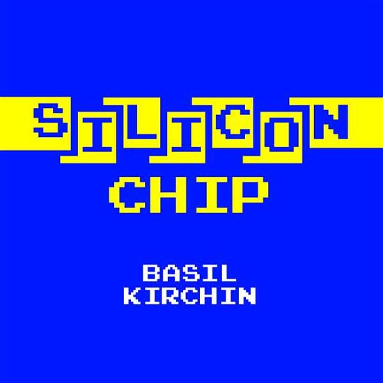 Silicon Chip - Basil Kirchin - Musik - TRUNK - 0666017078571 - 10. februar 2017