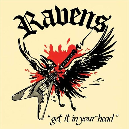 Get It In Your Head - Ravens - Musikk - NO REMORSE RECORDS - 0744430522571 - 9. august 2019