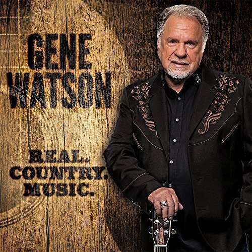 Real Country Music - Gene Watson - Musik - FOURTEEN CARAT MIND - 0888295379571 - 26 februari 2016