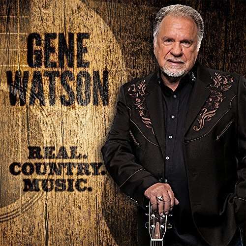 Real Country Music - Gene Watson - Musik - FOURTEEN CARAT MIND - 0888295379571 - 26. februar 2016