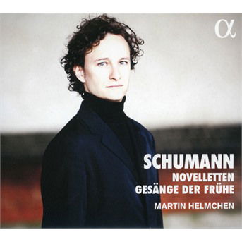 Schumann: Novelletten & Gesange Der Fruhe - Martin Helmchen - Musiikki - ALPHA CLASSICS - 3760014198571 - perjantai 1. huhtikuuta 2022