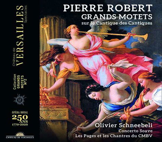 Cover for Olivier Schneebeli / Concerto Soave / Les Pages &amp; Les Chantres Du Centre De Musique Baroque De Versailles · Robert: Grands Motets Sur Le Cantique Des Cantiques (CD) (2021)