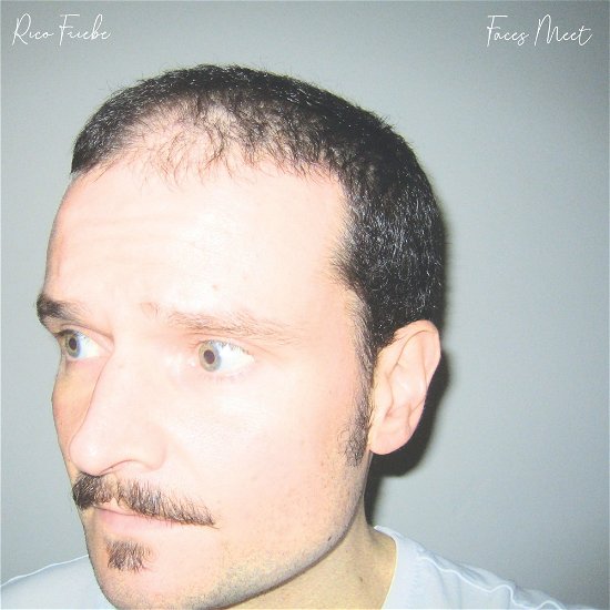 Rico Friebe · Faces Meet (LP) (2023)