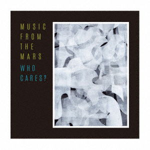 Cover for Music from the Mars · Who Cares? &lt;limited&gt; (CD) [Japan Import edition] (2018)