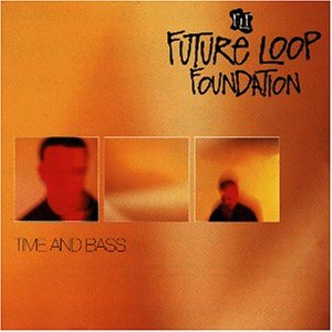 Cover for Future Loop Foundation · Time &amp; Bass (CD) (2006)