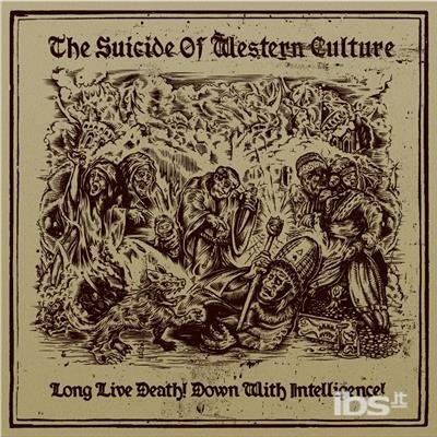 Long Live Death! Down With Intelligence! - Suicide Of Western Culture - Música - PRIMAVERA - 5051083100571 - 11 de dezembro de 2015