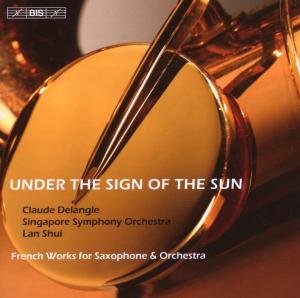 Under The Sign Of The Sun - French Works - Delangle / Singapore So / Shui - Música - BIS - 7318590013571 - 28 de maio de 2007