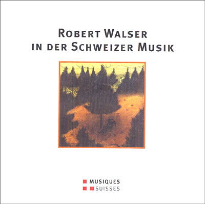 Robert Walser in Der Schweizer / Various - Robert Walser in Der Schweizer / Various - Música - MS - 7613105640571 - 2005