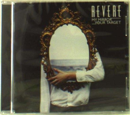 Cover for Revere · My Mirror / Your Target (CD) (2013)